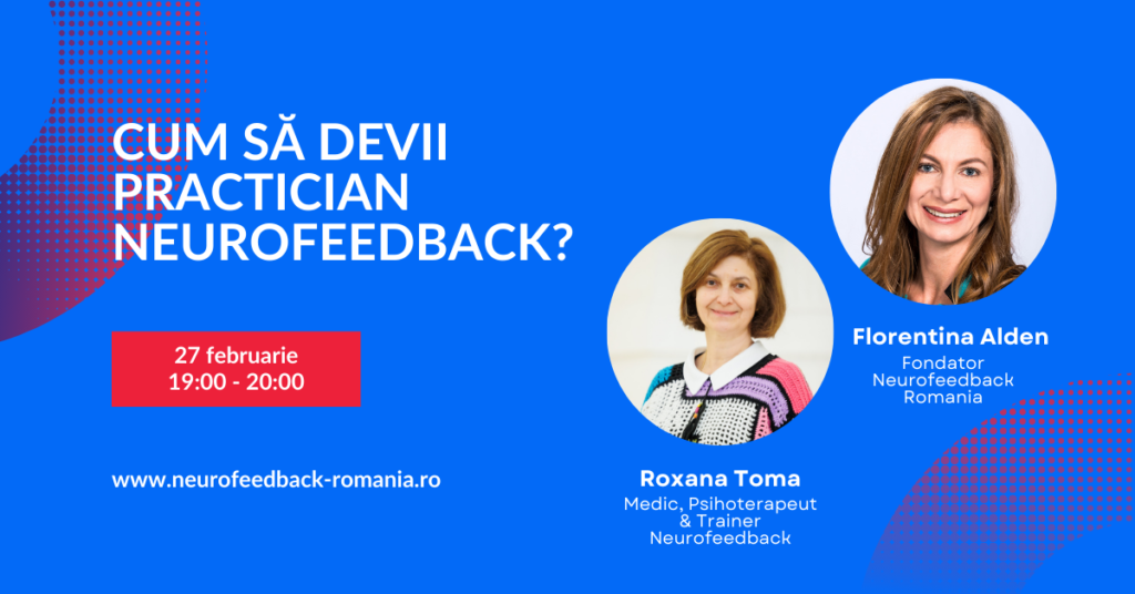 Webinar - Cum să devii practician Neurofeedback? | 27 februarie 2025 | Roxana Toma & Florentina Alden