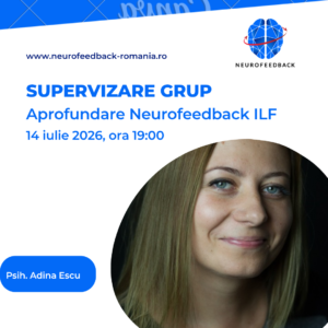 Afiș pentru sesiunea de supervizare în grup, aprofundare Neurofeedback ILF, cu Psih. Adina Escu, 14 Iulie 2026, ora 19:00, organizată de Neurofeedback România.